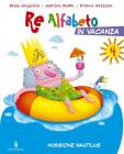 Re Alfabeto in vacanza. Per la Scuola elemenatare vol.4
