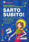 Sarto subito! La rivoluzione corre sul filo: come imparare a far da s� abiti e accessori