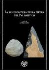 La scheggiatura della pietra nel paleolitico La scheggiatura della pietra nel paleolitico
