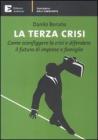 La terza crisi. Come sconfiggere la crisi e difendere il futuro di imprese e famiglie