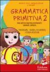 Grammatica primitiva. Per nativi digitali aspiranti sapiens sapiens. CD-ROM vol.2