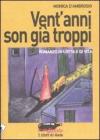 Vent'anni son gi� troppi. Romanzo di lotta e di vita