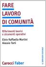 Fare lavoro di comunità. Riferimenti teorici e strumenti operativi Fare lavoro di comunità. Riferimenti teorici e strumenti operativi