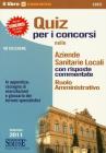 Quiz per i concorsi nelle aziende sanitarie locali. Con risposte commentate. Ruolo amministrativo