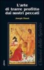 L' arte di trarre profitto dai nostri peccati