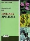 Introduzione alla biologia applicata. Con materiali per il docente. Per gli Ist. tecnici agrari Introduzione alla biologia applicata. Con materiali per il docente. Per gli Ist. tecnici agrari