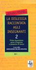 La dislessia raccontata agli insegnanti vol.2 La dislessia raccontata agli insegnanti vol.2