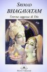 Srimad Bhagavatam. L'eterna saggezza di Dio