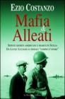 Mafia & alleati. Servizi segreti americani e sbarco in Sicilia. Da Lucky Luciano ai sindaci «uomini d'onore» Mafia & alleati. Servizi segreti americani e sbarco in Sicilia. Da Lucky Luciano ai sindaci «uomini d'onore»