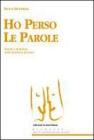 Ho perso le parole. Potere e dominio nelle pratiche di cura Ho perso le parole. Potere e dominio nelle pratiche di cura