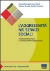 L' aggressivit� nei servizi sociali. Analisi del fenomeno e strategie di fronteggiamento