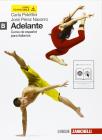 Adelante. Curso de español para italianos. Vol. B. Con espansione online. Con CD Audio. Per le Scuole superiori Adelante. Curso de español para italianos. Vol. B. Con espansione online. Con CD Audio. Per le Scuole superiori
