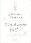 Dove andiamo, pap�? Vivere, piangere, ridere con due figli diversi dagli altri