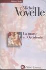 La morte e l'Occidente dal 1300 ai giorni nostri La morte e l'Occidente dal 1300 ai giorni nostri