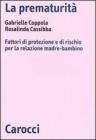 La prematurit�. Fattori di protezione e di rischio per la relazione madre-bambino