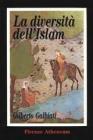 La diversit� dell'Islam. Le ragioni di una distanza incolmabile tra civilt� cristiana e quella musulmana