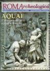 Roma archeologica. 14� itinerario Aquae. Il sistema delle acque a Roma