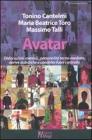 Avatar. Dislocazioni mentali, personalit� tecno-mediate, derive autistiche e condotte fuori controllo