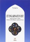 Et incarnatus est. Sguardi sul mistero cristiano. Seduzione dell'intelligenza e passione del cuore Et incarnatus est. Sguardi sul mistero cristiano. Seduzione dell'intelligenza e passione del cuore