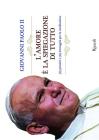 L' amore � la spiegazione di tutto. 365 meditazioni con papa Giovanni Paolo II