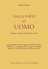 Dalla parte dell'uomo. Indagine sulla psicologia della morale Dalla parte dell'uomo. Indagine sulla psicologia della morale