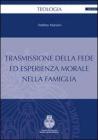 Trasmissione della fede ed esperienza morale nella famiglia