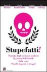 Stupefatti! Trattato degli eccitanti moderni. Il poema dell'hashish, sulla coca. Perch� la gente di droga?