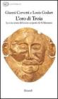 L' oro di Troia. La vera storia del tesoro scoperto da Schliemann L' oro di Troia. La vera storia del tesoro scoperto da Schliemann