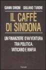 Il caff� di Sindona. Un finanziere d'avventura tra politica, Vaticano e mafia