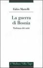 La guerra di Bosnia. Violenza dei miti