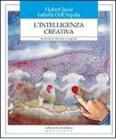 L' intelligenza creativa. Strumenti per educatori e insegnanti