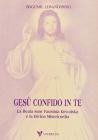 Ges� confido in te. La beata suor Faustina Kowalska e la divina misericordia