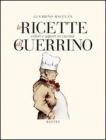 Le ricette di Guerrino. Colori e sapori in cucina Le ricette di Guerrino. Colori e sapori in cucina