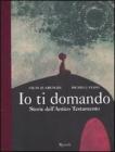 Io ti domando. Storie dell'Antico Testamento