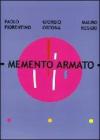 Memento armato. Catalogo della mostra (Milano, 7 febbraio-2 marzo 2008). Ediz. italiana e inglese