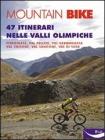 Mountain bike. 47 itinerari nella valli olimpiche