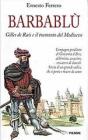 Barbabl�. L'incredibile storia di Gilles de Rais