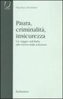 Paura, criminalit�, insicurezza. Un viaggio nell'Italia alla ricerca della soluzione