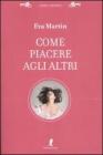 Come piacere agli altri