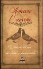 Amare l'amore. Diario di un perfetto sconosciuto: Rodolfo Valentino Amare l'amore. Diario di un perfetto sconosciuto: Rodolfo Valentino