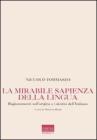 La mirabile sapienza della lingua. Ragionamenti sull'origine e i destini dell'italiano