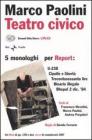 Teatro civico. 5 monologhi per Report: U-238-Cipolle e libertà-Trecentosessanta lire-Binario illegale-Bhopal 2 dic. '84. Con 2 DVD Teatro civico. 5 monologhi per Report: U-238-Cipolle e libertà-Trecentosessanta lire-Binario illegale-Bhopal 2 dic. '84. Con 2 DVD