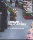 Erranti nella videoarte contemporanea-Wanderers in contemporary video art. Catalogo della mostra (Siena, 17 febbraio-30 marzo 2008)