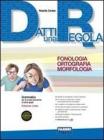 Datti una regola. Fonologia-ortografia-morfologia. Con espansione online. Per la Scuola media. Con CD-ROM vol.1