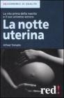 La notte uterina. La vita prima della nascita e il suo universo sonoro La notte uterina. La vita prima della nascita e il suo universo sonoro