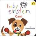 Cani. Baby einstein