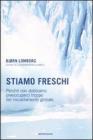 Stiamo freschi. Perch� non dobbiamo preoccuparci troppo del riscaldamento globale