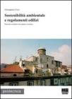 Sostenibilit� ambientale e regolamenti edilizi. Percorsi evolutivi tra natura e tecnica