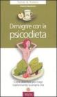 Dimagrire con la psicodieta. Come diventare pi� magri trasformando la propria vita