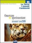 Osservare e sperimentare. Tomo A. Per la Scuola media